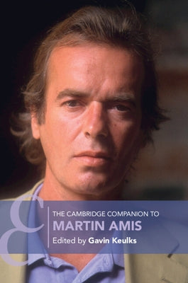 The Cambridge Companion to Martin Amis by Keulks, Gavin