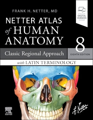 Latin Terminology Netter Atlas of Human Anatomy: Classic Regional Approach with Latin Terminology: Paperback + eBook by Netter, Frank H.