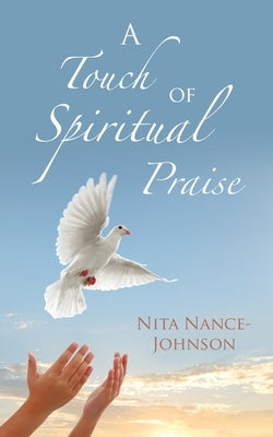 A Touch of Spiritual Praise by Nance-Johnson, Nita