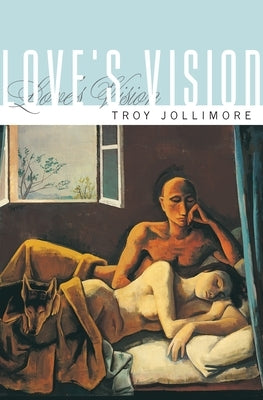 Love's Vision by Jollimore, Troy
