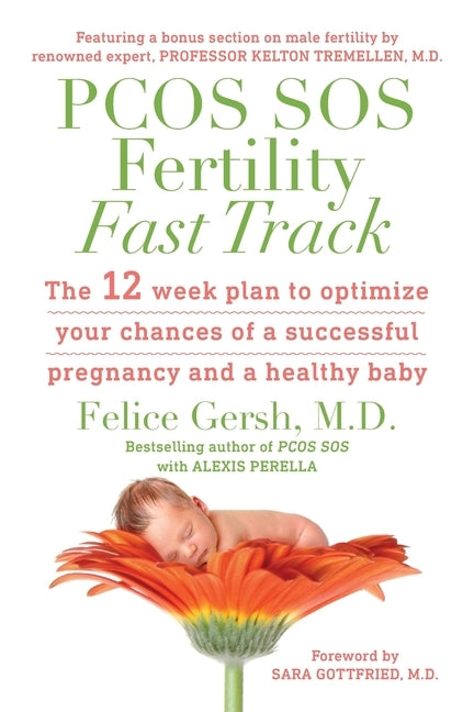 PCOS SOS Fertility Fast Track: The 12-week plan to optimize your chances of a successful pregnancy and a healthy baby by Gersh, Felice