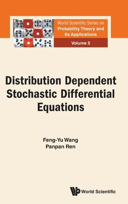 Distribution Dependent Stochastic Differential Equations by Wang, Feng-Yu