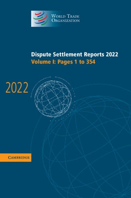 Dispute Settlement Reports 2022: Volume 1, Pages 1 to 354 by World Trade Organization