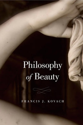 Philosophy of Beauty by Kovach, Francis J.