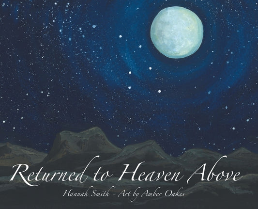 Returned to Heaven Above by Smith, Hannah
