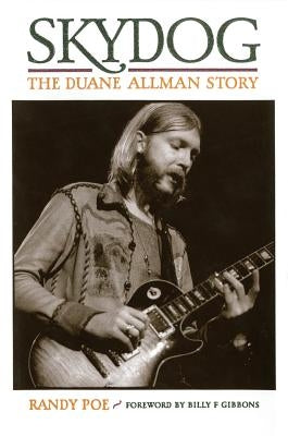 Skydog: The Duane Allman Story by Poe, Randy