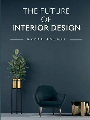 The Future of Interior Design by Soubra, Nader Said