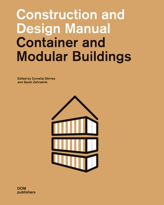 Container and Modular Buildings: Construction and Design Manual by D&#246;rries, Cornelia