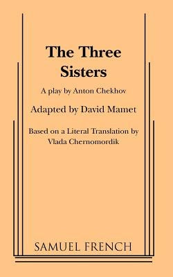 The Three Sisters by Pavlovich Chekhov, Anton