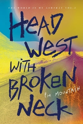 Head West with Broken Neck by Mountain