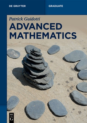 Advanced Mathematics: An Invitation in Preparation for Graduate School by Guidotti, Patrick
