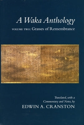 A Waka Anthology: Volume One: The Gem-Glistening Cup by Cranston, Edwin A.