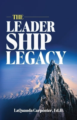 The Leadership Legacy by Carpenter, Laquanda