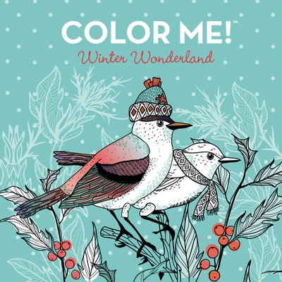Color Me! Winter Wonderland (Coloring Book with Quotes! - Beautiful Images of Cozy Winter Scenes, Snowmen, Hot Cocoa, Sweaters, and More) by New Seasons