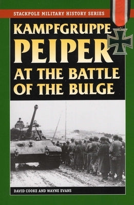 Kampfgruppe Peiper at the Battle of the Bulge by Cooke, David