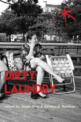Dirty Laundry: An Aster(ix) Anthology, Fall 2017 by Cruz, Angie
