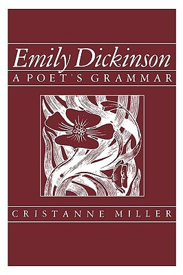 Emily Dickinson: A Poet's Grammar by Miller, Cristanne