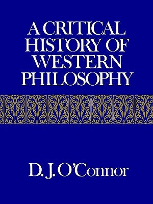 A Critical History of Western Philosophy by O'Connor, D. J.