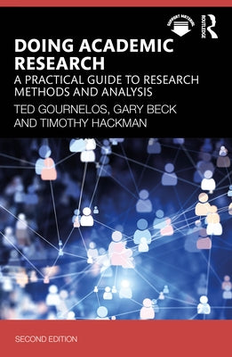 Doing Academic Research: A Practical Guide to Research Methods and Analysis by Gournelos, Ted