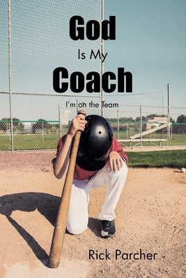 God Is My Coach: I'm on the Team by Parcher, Rick