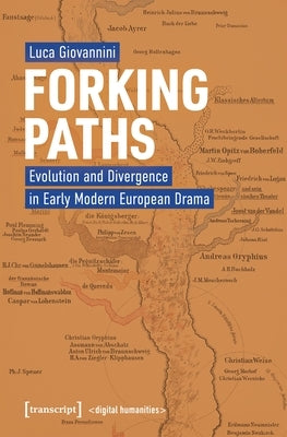 Forking Paths: Evolution and Divergence in Early Modern European Drama by Giovannini, Luca