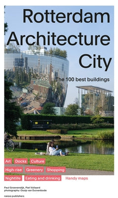 Rotterdam Architecture City: The 100 Best Buildings by Groenendijk, Paul