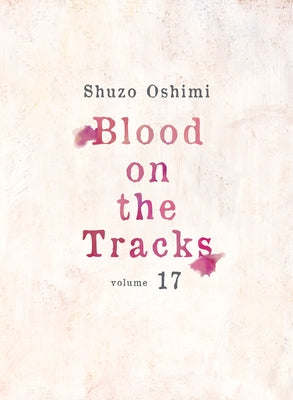 Blood on the Tracks 17 by Oshimi, Shuzo