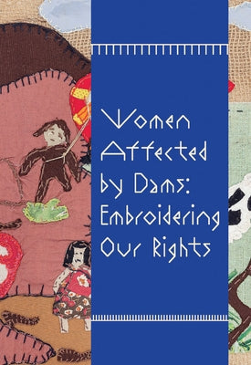 Women Affected by Dams: Embroidering Our Rights by de Britto, Glaucea Helena