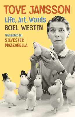 Tove Jansson: Life, Art, Words by Westin, Boel