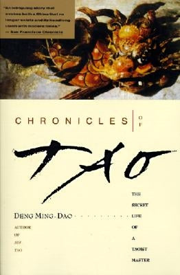 Chronicles of Tao: The Secret Life of a Taoist Master by Deng, Ming-DAO