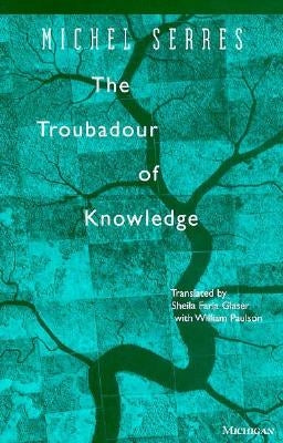 The Troubadour of Knowledge by Serres, Michel