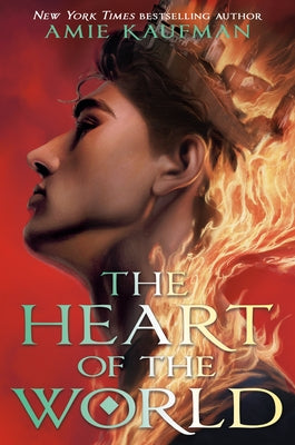 The Heart of the World by Kaufman, Amie