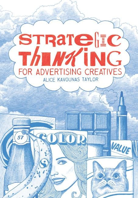 Strategic Thinking for Advertising Creatives by Kavounas Taylor, Alice