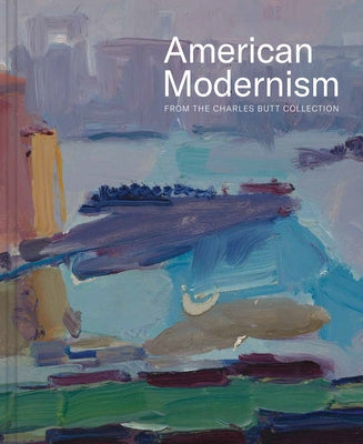 American Modernism from the Charles Butt Collection by Amon Carter Museum of American Art