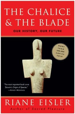 The Chalice and the Blade by Eisler, Riane