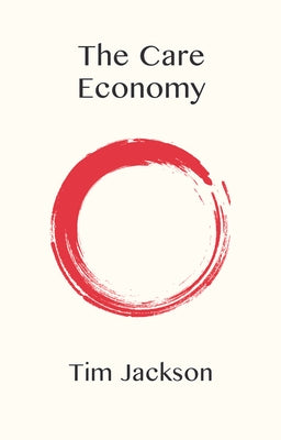 The Care Economy by Jackson, Tim