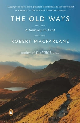 The Old Ways: A Journey on Foot by MacFarlane, Robert