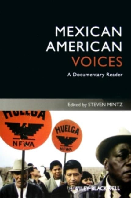 Mexican American Voices: A Documentary Reader by Mintz, Steven