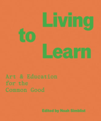 Living to Learn: Art & Education for the Common Good by Simblist, Noah