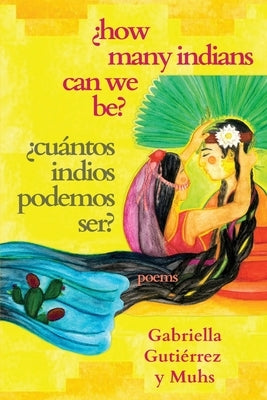 ¿How Many Indians Can We Be? by Guti&#195;&#169;rrez Y. Muhs, Gabriella