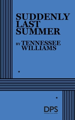 Suddenly Last Summer by Williams, Tennessee