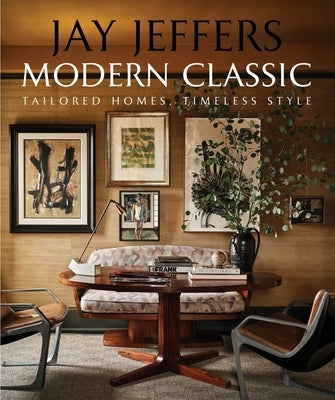 Modern Classic: Tailored Homes, Timeless Style by Jeffers, Jay
