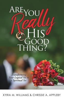 Are You REALLY His Good Thing? by Williams, Kyria M.