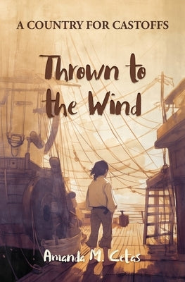 Thrown to the Wind by Cetas, Amanda M.