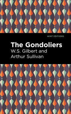 The Gondoliers by Sullivan, Arthur