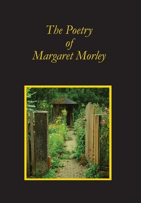 The Poetry of Margaret Morley by Morley, Margaret A.