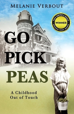 Go Pick Peas: A Childhood Out of Touch by Verbout, Melanie