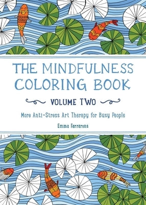 The Mindfulness Coloring Book, Volume Two: Anti-Stress Art Therapy by Farrarons, Emma