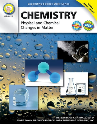 Chemistry, Grades 6 - 12: Physical and Chemical Changes in Matter by Sandall