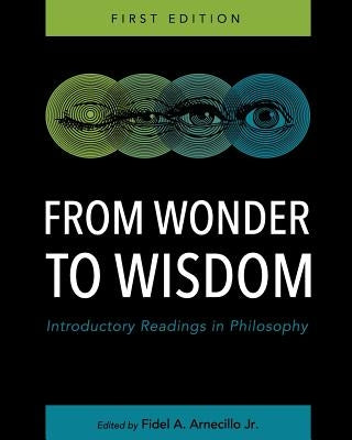 From Wonder to Wisdom: Introductory Readings in Philosophy by Arnecillo, Fidel a.